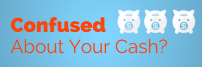 Confused About Your Cash?