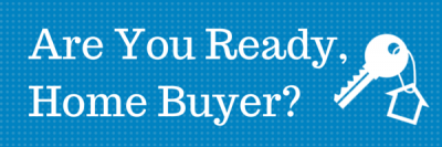 Are You Ready, Home Buyer?